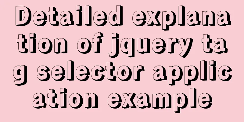 Detailed explanation of jquery tag selector application example