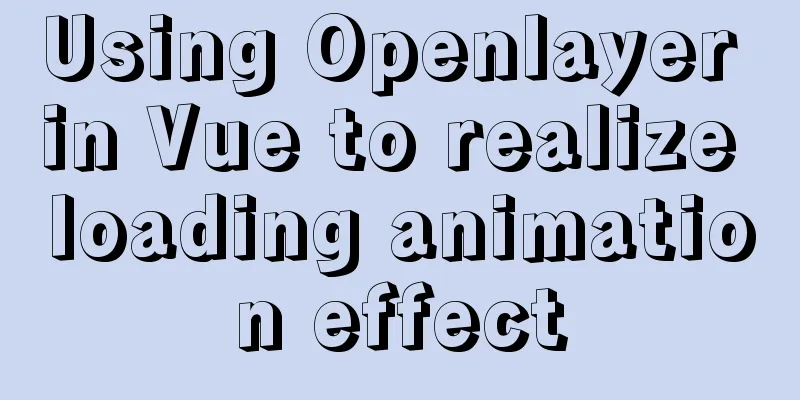 Using Openlayer in Vue to realize loading animation effect