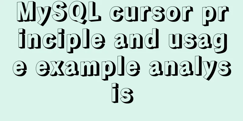 MySQL cursor principle and usage example analysis