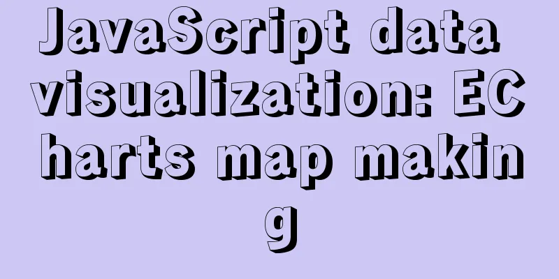 JavaScript data visualization: ECharts map making