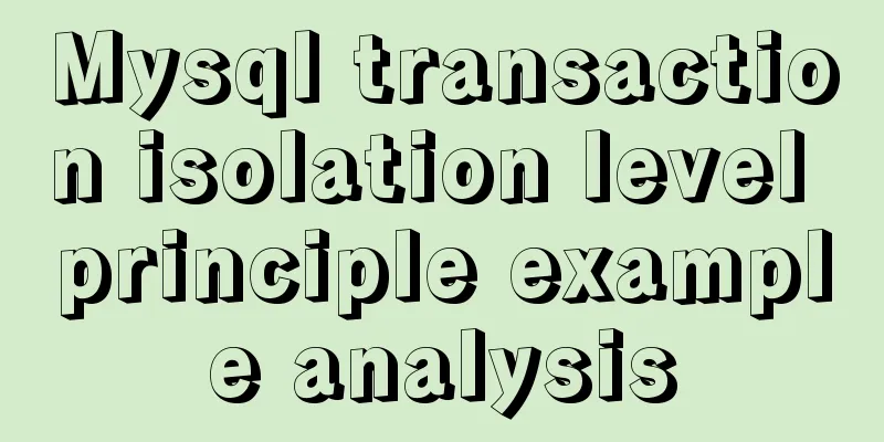 Mysql transaction isolation level principle example analysis