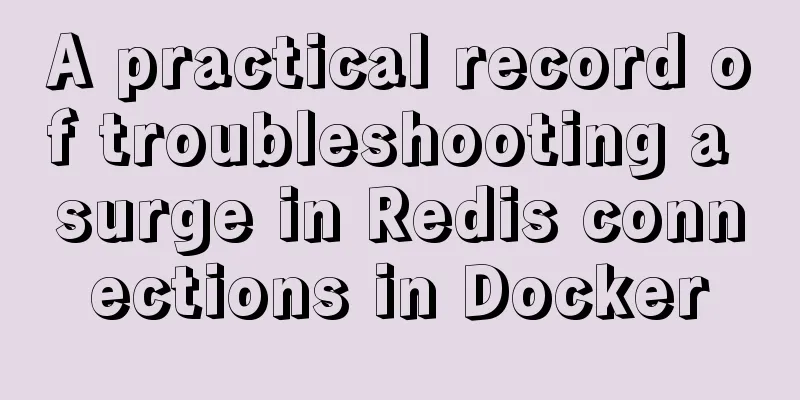 A practical record of troubleshooting a surge in Redis connections in Docker
