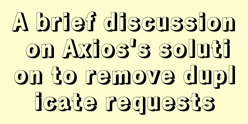 A brief discussion on Axios's solution to remove duplicate requests
