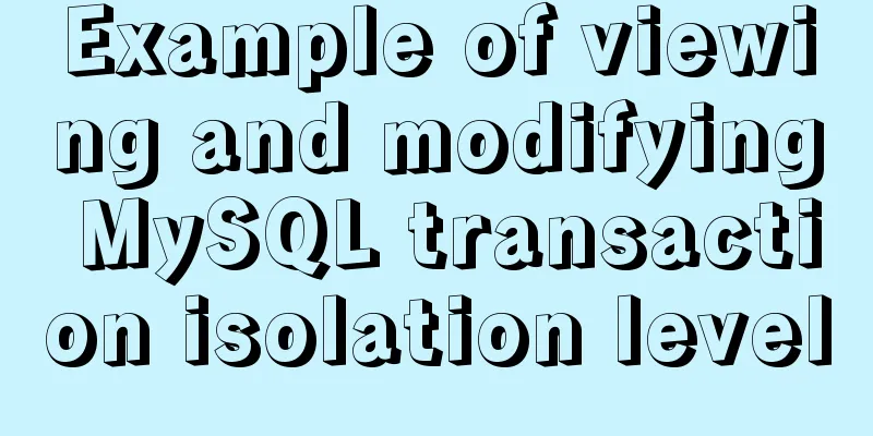 Example of viewing and modifying MySQL transaction isolation level