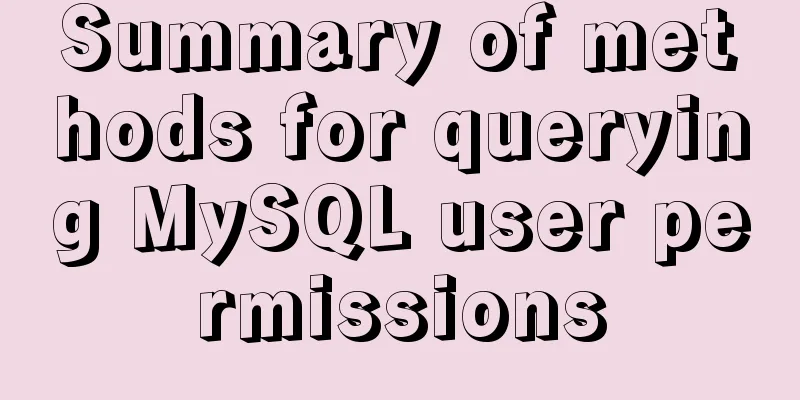 Summary of methods for querying MySQL user permissions
