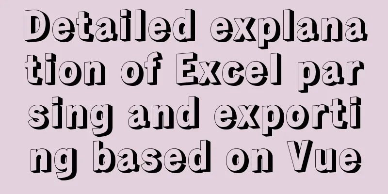 Detailed explanation of Excel parsing and exporting based on Vue