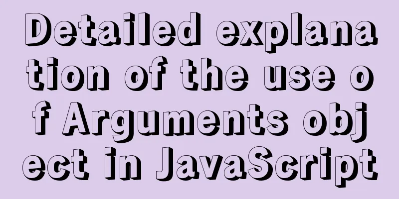Detailed explanation of the use of Arguments object in JavaScript