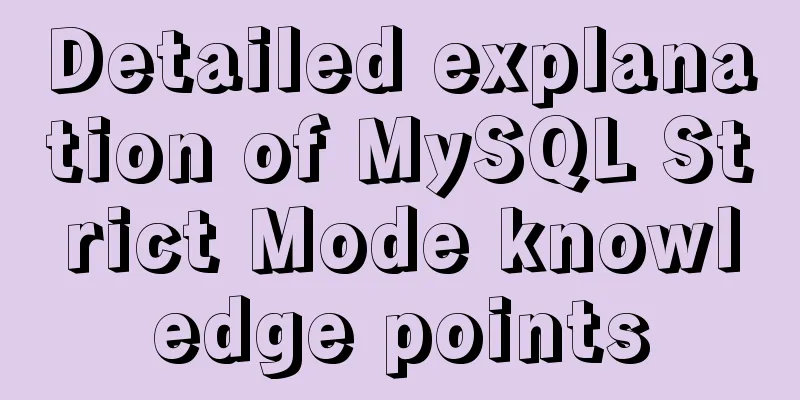 Detailed explanation of MySQL Strict Mode knowledge points