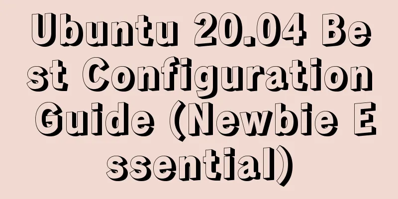 Ubuntu 20.04 Best Configuration Guide (Newbie Essential)