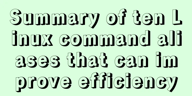 Summary of ten Linux command aliases that can improve efficiency
