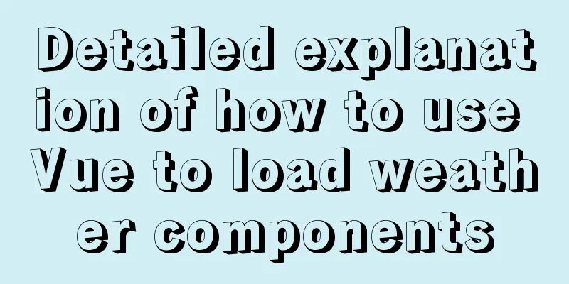 Detailed explanation of how to use Vue to load weather components