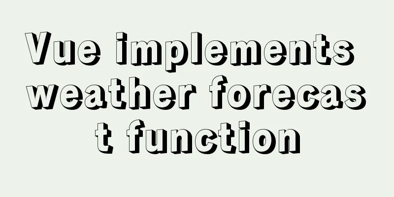 Vue implements weather forecast function