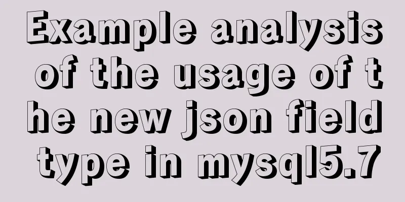 Example analysis of the usage of the new json field type in mysql5.7