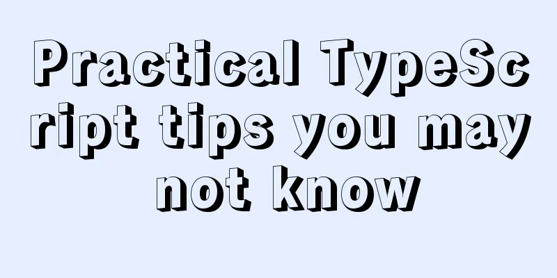 Practical TypeScript tips you may not know