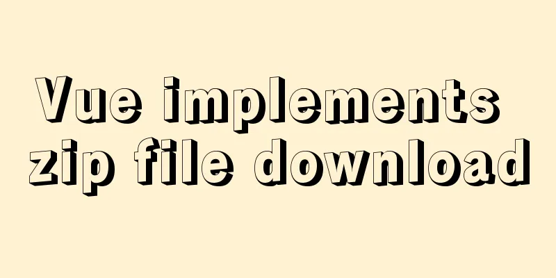 Vue implements zip file download