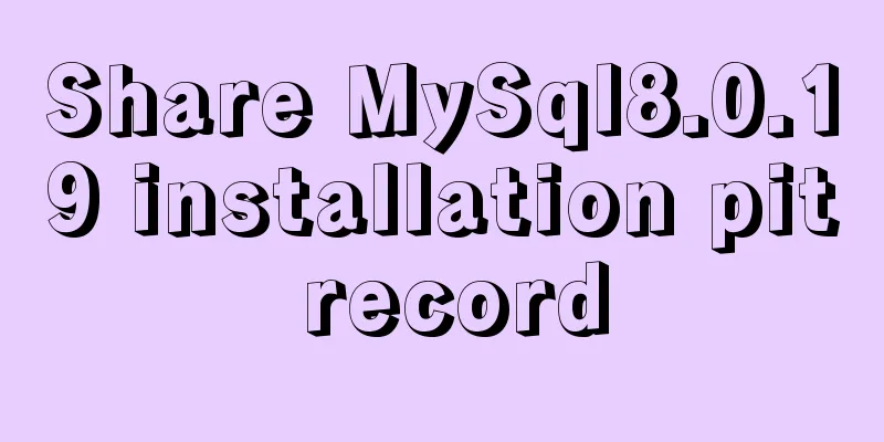 Share MySql8.0.19 installation pit record