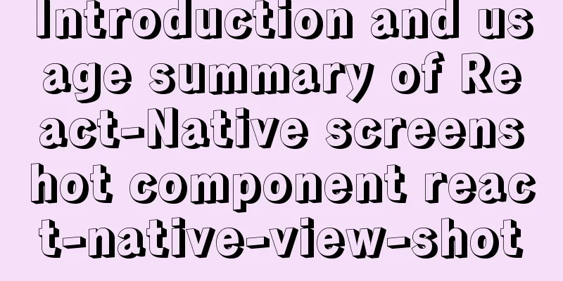 Introduction and usage summary of React-Native screenshot component react-native-view-shot
