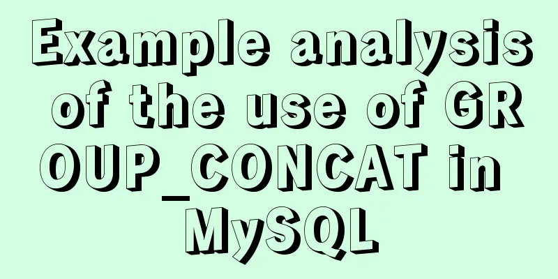 Example analysis of the use of GROUP_CONCAT in MySQL