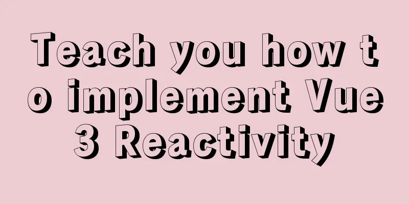 Teach you how to implement Vue3 Reactivity
