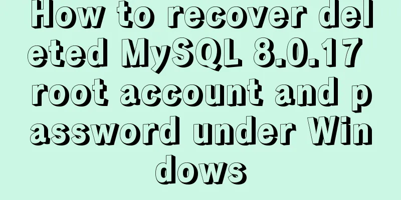 How to recover deleted MySQL 8.0.17 root account and password under Windows