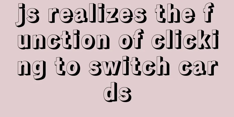 js realizes the function of clicking to switch cards