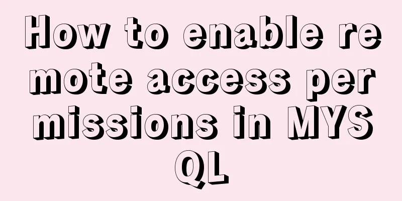 How to enable remote access permissions in MYSQL