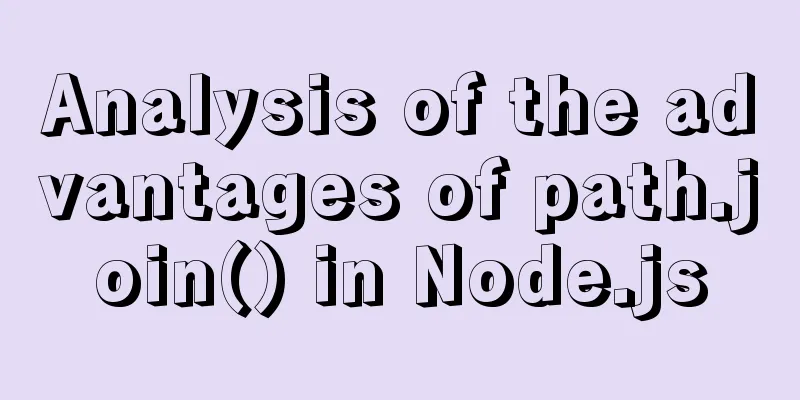 Analysis of the advantages of path.join() in Node.js