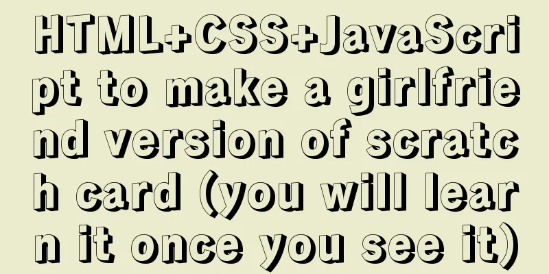 HTML+CSS+JavaScript to make a girlfriend version of scratch card (you will learn it once you see it)