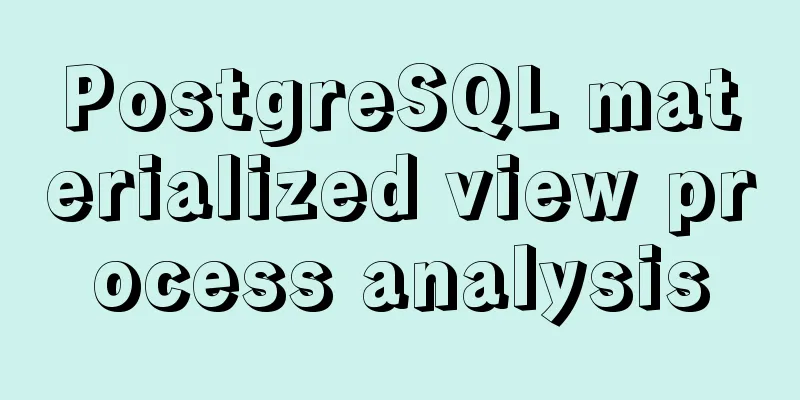 PostgreSQL materialized view process analysis