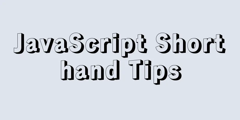 JavaScript Shorthand Tips