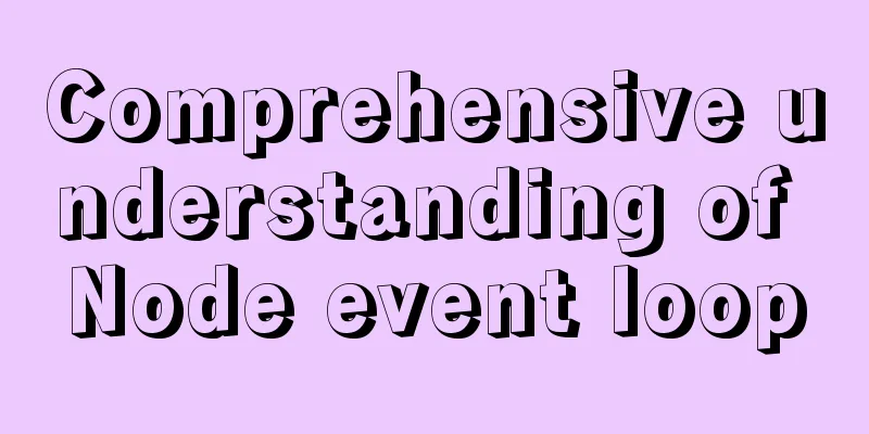 Comprehensive understanding of Node event loop