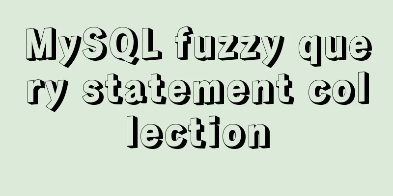 MySQL fuzzy query statement collection