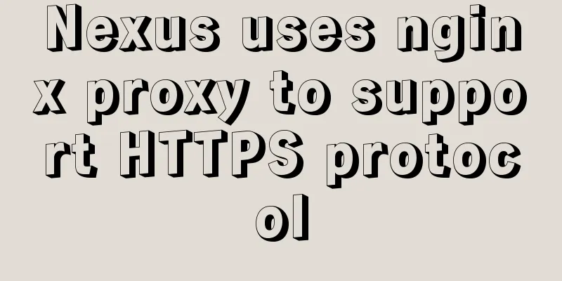Nexus uses nginx proxy to support HTTPS protocol