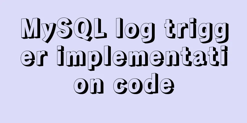 MySQL log trigger implementation code
