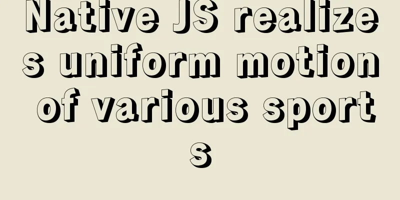 Native JS realizes uniform motion of various sports
