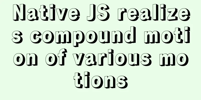 Native JS realizes compound motion of various motions