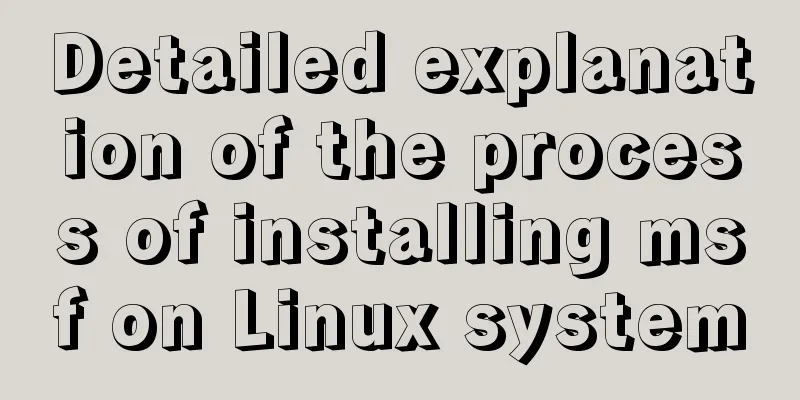 Detailed explanation of the process of installing msf on Linux system