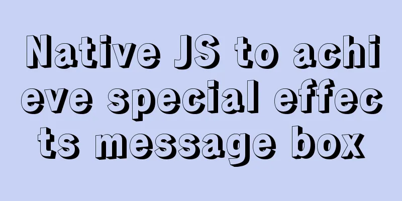 Native JS to achieve special effects message box