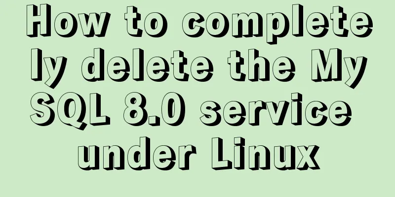 How to completely delete the MySQL 8.0 service under Linux