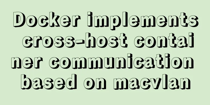 Docker implements cross-host container communication based on macvlan