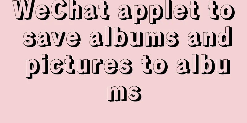 WeChat applet to save albums and pictures to albums