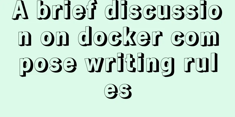 A brief discussion on docker compose writing rules