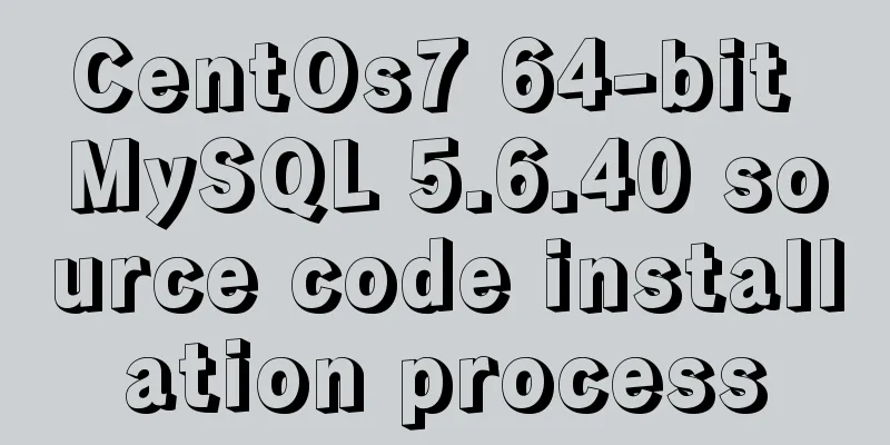 CentOs7 64-bit MySQL 5.6.40 source code installation process