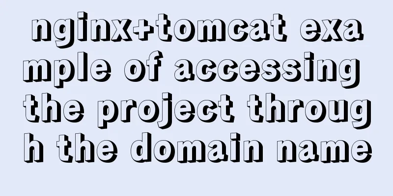 nginx+tomcat example of accessing the project through the domain name
