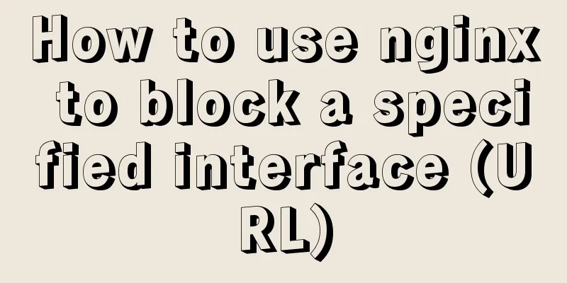 How to use nginx to block a specified interface (URL)