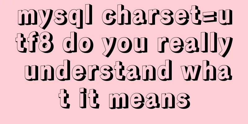 mysql charset=utf8 do you really understand what it means