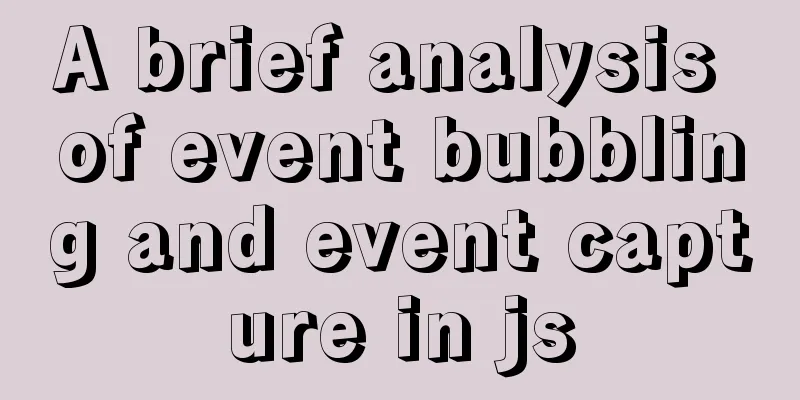 A brief analysis of event bubbling and event capture in js