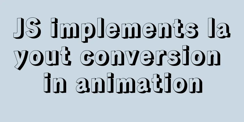 JS implements layout conversion in animation