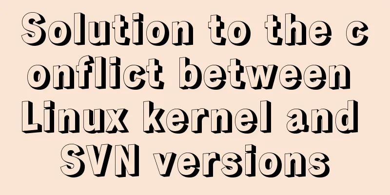 Solution to the conflict between Linux kernel and SVN versions