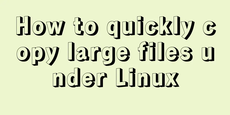 How to quickly copy large files under Linux